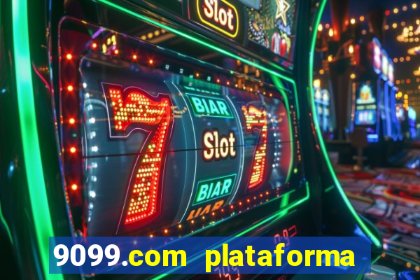 9099.com plataforma de jogos